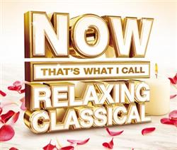 lataa albumi Various - Now Thats What I Call Relaxing Classical