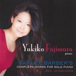 Download Yukiko Fujimura - Samuel Barbers Complete Works For Solo Piano Mature Works