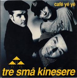Album herunterladen Tre Små Kinesere - Cafe Ye Ye