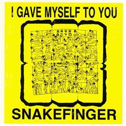 Download Snakefinger - I Gave Myself To You