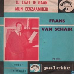 Download Frans van Schaik - Jij Laat Je Gaan Mijn Eenzaamheid