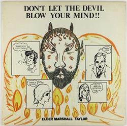ladda ner album Elder Marshall Taylor - Dont Let The Devil Blow Your Mind