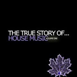 Download Various - The True Story OfHouse Music Volume One