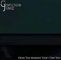 escuchar en línea Gentleman Junkie - From The Moment That I Saw You