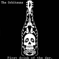 télécharger l'album The Orbitsuns - First Drink Of The Day