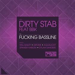 lataa albumi Dirty Stab Feat BBK - Fucking Bassline