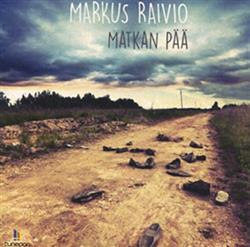 lataa albumi Markus Raivio - Matkan Pää