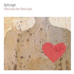 online anhören Splurge - The Cure For The Cure