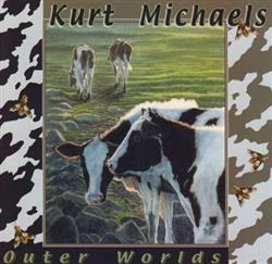 lataa albumi Kurt Michaels - Outer Worlds
