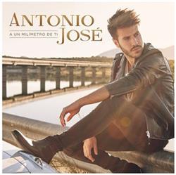 escuchar en línea Antonio José - A Un Milímetro De Ti