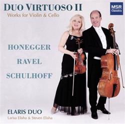 écouter en ligne Honegger, Ravel, Schulhoff, Elaris Duo, Larisa Elisha, Steven Elisha - Duo Virtuoso II Works For Violin Cello