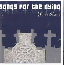 ladda ner album Freeslave - Songs For The Dying