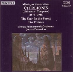 lyssna på nätet Mikalojus Konstantinas Čiurlionis Slovak Philharmonic Orchestra, Juozas Domarkas - The Sea In The Forest Five Preludes