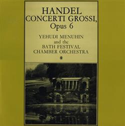 Download Handel Yehudi Menuhin And The Bath Festival Orchestra - Concerti Grossi Opus 6