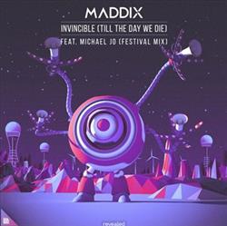 baixar álbum Maddix feat Michael Jo - Invincible Till The Day We Die Festival Mix