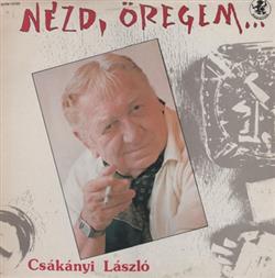 descargar álbum Csákányi László - Nézd Öregem