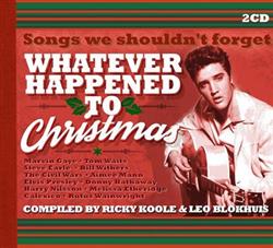 last ned album Various - Whatever Happened To Christmas Songs We Shouldnt Forget