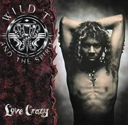 lataa albumi Wild T & The Spirit - Love Crazy
