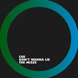 Album herunterladen Cue - Dont Wanna Lie The Mixes