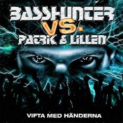 Download Basshunter vs Patrik & Lillen - Vifta Med Händerna