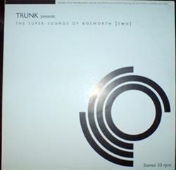 Various - Trunk Presents The Super Sounds Of Bosworth Two