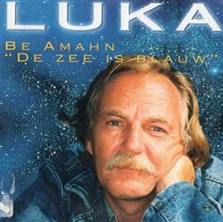 Download Luka With Bae Amahn - Be Amahn De Zee Is Blauw