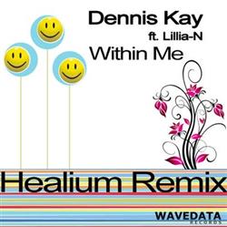 descargar álbum Dennis Kay - Within Me Healium Remix