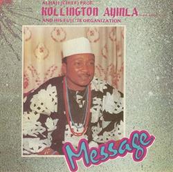 last ned album Alhaji (Chief) Prof Kollington Ayinla And His Fuji '78 Organization - Message