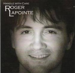 Download Roger Lapointe - Handle With Care