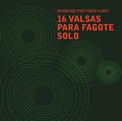 descargar álbum Fábio Cury - Mignone Por Fábio Cury 16 Valsas Para Fagote Solo