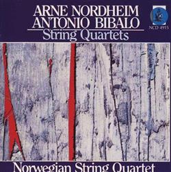 télécharger l'album Arne Nordheim, Antonio Bibalo, Norwegian String Quartet - String Quartets