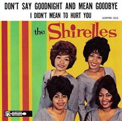descargar álbum The Shirelles - Dont Say Goodnight And Mean Goodbye