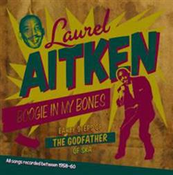 télécharger l'album Laurel Aitken - Boogie In My Bones