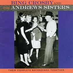 lytte på nettet Bing Crosby, The Andrews Sisters - Their Complete Recordings Together