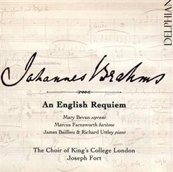 Download Johannes Brahms, Mary Bevan, Marcus Farnsworth, James Baillieu & Richard Uttley, The Choir Of King's College London, Joseph Fort - An English Requiem