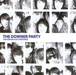 Download The Downer Party - Ego Driven Lust Creatures