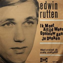 Download Edwin Rutten - Ik Moet Altijd Weer Opnieuw Aan Je Denken