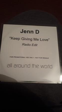 online anhören Jenn D - Keep Giving Me Love