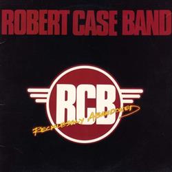 lyssna på nätet Robert Case Band - Recklessly Abandoned