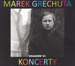 Album herunterladen Marek Grechuta - Koncerty Kraków 81