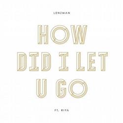 ouvir online Lenzman - How Did I Let You Go Wordsworth