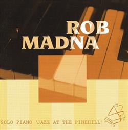 lytte på nettet Rob Madna - Solo Piano Jazz At The Pinehill