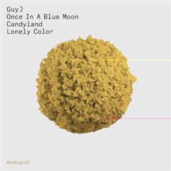 escuchar en línea Guy J - Once In A Blue Moon Candyland Lonely Color