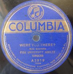 descargar álbum Fisk University Jubilee Singers - Where You There I Done What You Told Me To Do Were You There