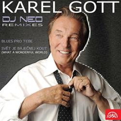 last ned album Karel Gott Vs DJ Neo - Blues Pro Tebe Svět Je Báječněj Kout What A Wonderful World Remixes