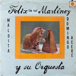 Download Felix The Kat Martinez Y Su Orquesta - Felix The Kat Martinez Y Su Orquesta