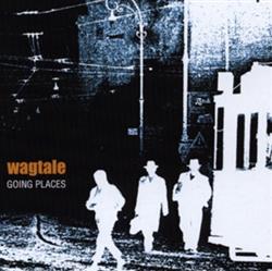 Wagtale - Going Places