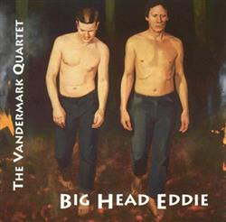last ned album The Vandermark Quartet - Big Head Eddie