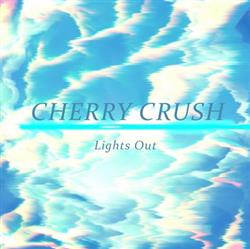 online anhören Cherry Crush - Lights Out