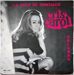 descargar álbum Cris Carol - La Fille De Santiago Soledad